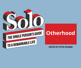 Solo: The Single Person’s Guide to a Remarkable Life [Podcast]